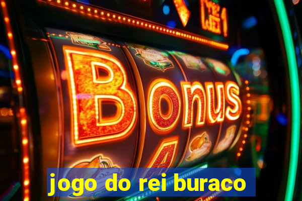 jogo do rei buraco